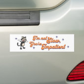 Ik ben niet traag, jij bent ongeduldige auto bumpersticker (Op auto)