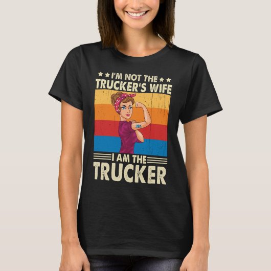 Ik ben niet Trucker's Vrouw Ik ben de Trucker T-shirt (Voorkant)