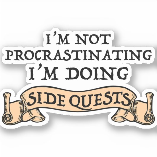 Ik ben niet uitstellen - ik doe side quests sticker (Voorkant)