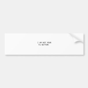 IK BEN NIET UW F1-BUTTON! BUMPERSTICKER