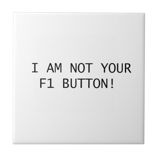 IK BEN NIET UW F1-BUTTON! TEGELTJE (Voorkant)