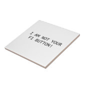 IK BEN NIET UW F1-BUTTON! TEGELTJE (Zijkant)