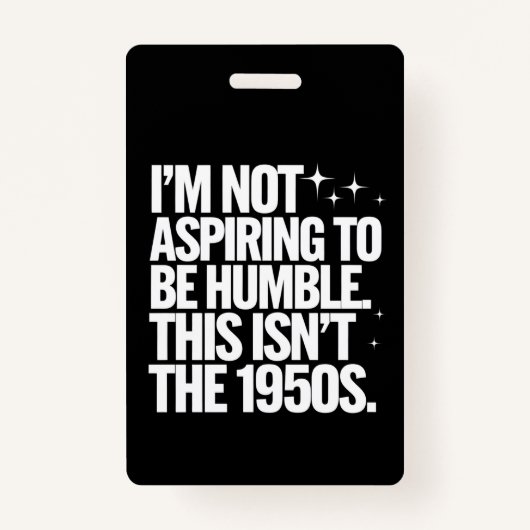 Ik ben niet van plan om nederig te zijn, dit is ni badge (Voorkant)