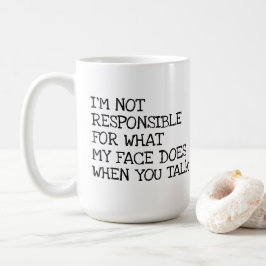 Ik ben niet verantwoordelijk voor grappige aanstoo koffiemok