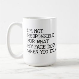 Ik ben niet verantwoordelijk voor grappige aanstoo koffiemok