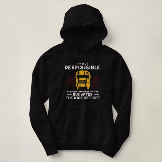 Ik ben niet verantwoordelijk voor wat er op de bus hoodie (Design voorkant)