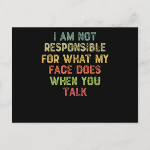 Ik ben niet verantwoordelijk voor wat mijn gezicht briefkaart
