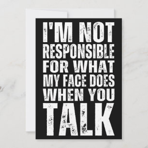 IK BEN NIET VERANTWOORDELIJK VOOR WAT MIJN GEZICHT KAART
