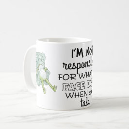 Ik Ben Niet Verantwoordelijk Voor Wat Mijn Gezicht Koffiemok
