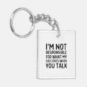 Ik ben niet verantwoordelijk voor wat mijn gezicht sleutelhanger (Voorkant Links)