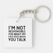 Ik ben niet verantwoordelijk voor wat mijn gezicht sleutelhanger (Achterkant)