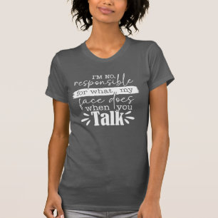 Ik Ben Niet Verantwoordelijk Voor Wat Mijn Gezicht T-shirt