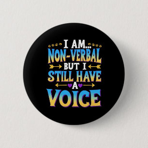 Ik ben niet-verbaal maar ik heb nog steeds een ste ronde button 5,7 cm