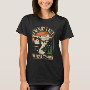 Ik ben niet verdwaald, ik test het pad, Wandelaar T-shirt