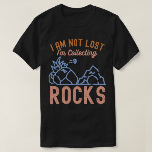Ik ben niet verdwaald, ik verzamel stenen t-shirt