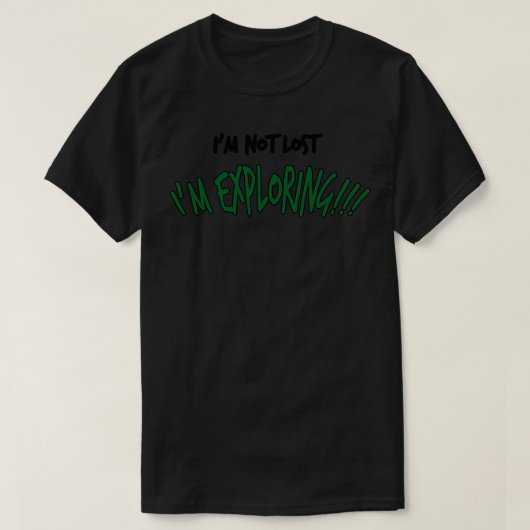 Ik ben niet verdwaald in het verkennen van grappig t-shirt (Design voorkant)