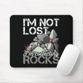 Ik ben niet verdwaald in het verzamelen van rotsen muismat (Met muis)