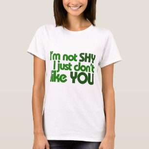 Ik ben niet verlegen dat ik je gewoon niet mag. t-shirt