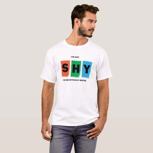 Ik ben niet verlegen dat ik selectief sociaal ben t-shirt (Voorkant volledig)