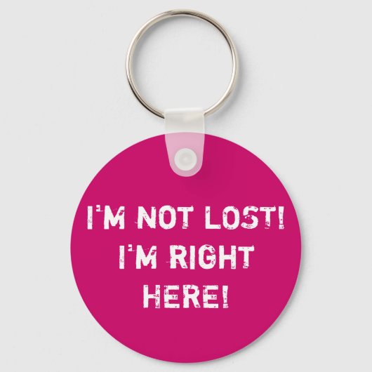 Ik ben niet VERLOREN! Ik ben hier. Sleutelhanger (Voorkant)