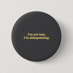 Ik ben niet verloren, ik doe een zijtaak Grappige  Ronde Button 5,7 Cm