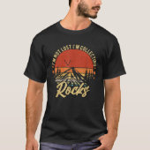 Ik ben niet verloren Ik verzamel Rocks Geologist R T-shirt (Voorkant)