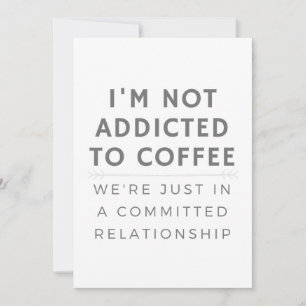 Ik ben niet verslaafd aan koffie kaart