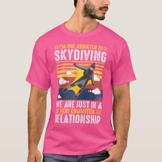 Ik ben niet verslaafd aan skydiven, we zitten gewo t-shirt
