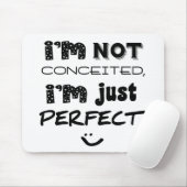 Ik ben niet verwaand, ik ben gewoon perfect muismat (Met muis)