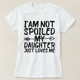Ik ben niet verwend mijn dochter houdt gewoon van t-shirt