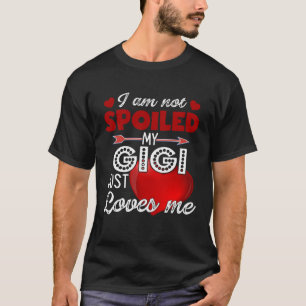 Ik ben niet verwend mijn Gigi houdt gewoon van me  T-shirt
