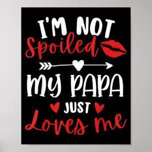 Ik ben niet verwend, mijn papa houdt van me dochte poster