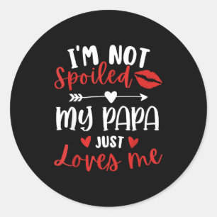 Ik ben niet verwend, mijn papa houdt van mij docht ronde sticker
