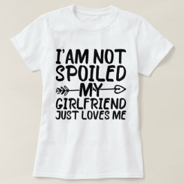 Ik ben niet verwend mijn Vriendin houdt gewoon van T-shirt