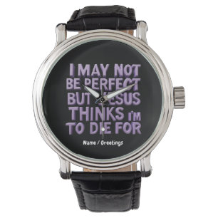 Ik ben niet volmaakt, maar Jezus is voor mij gesto Horloge