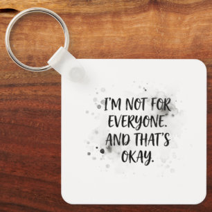Ik ben niet voor iedereen en dat is oké T-shirt Sleutelhanger