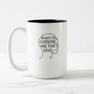 Ik ben niet voor iedereen en dat is oké T-shirt Tweekleurige Koffiemok