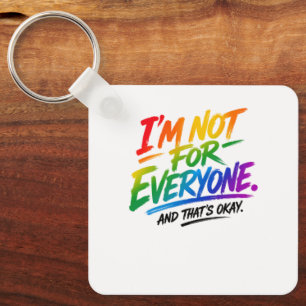 Ik ben niet voor iedereen – Kleurrijke Regenboogkw Sleutelhanger