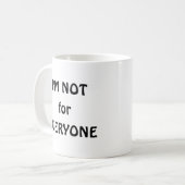 Ik ben niet voor iedereen koffiemok (Voorkant links)