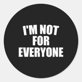 Ik ben niet voor iedereen Kordaat Karakter Humor C Ronde Sticker