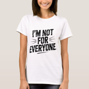 Ik ben niet voor iedereen leuk sarcastisch citaat t-shirt