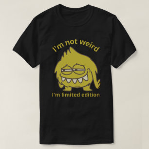 IK BEN NIET WEIRD, IK BEN BEPERKTE EDITIE grappig. T-shirt