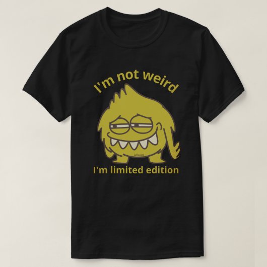 IK BEN NIET WEIRD, IK BEN BEPERKTE EDITIE grappig. T-shirt (Design voorkant)
