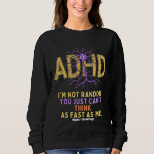 Ik ben niet willekeurig grappig ik heb ADHD Quote  Trui