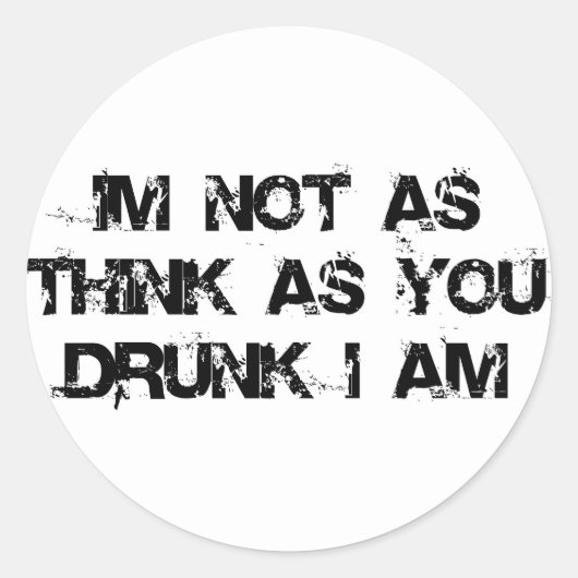Ik ben niet zo denk ik als jij Drink... ik ben nie Ronde Sticker (Voorkant)