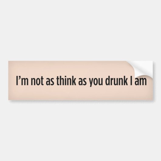 Ik ben niet zo erg als je drink. bumpersticker (Voorkant)
