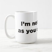 Ik ben niet zo erg als u drink. koffiemok (Links)