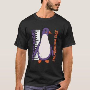Ik ben niet zo klein dat ik pinguïngrootte Penguin T-shirt