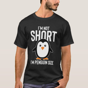 Ik ben niet zo kort dat ik pinguïn ben. t-shirt