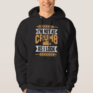 Ik ben niet zo kruimel als ik zie bakkerij bakkers hoodie
